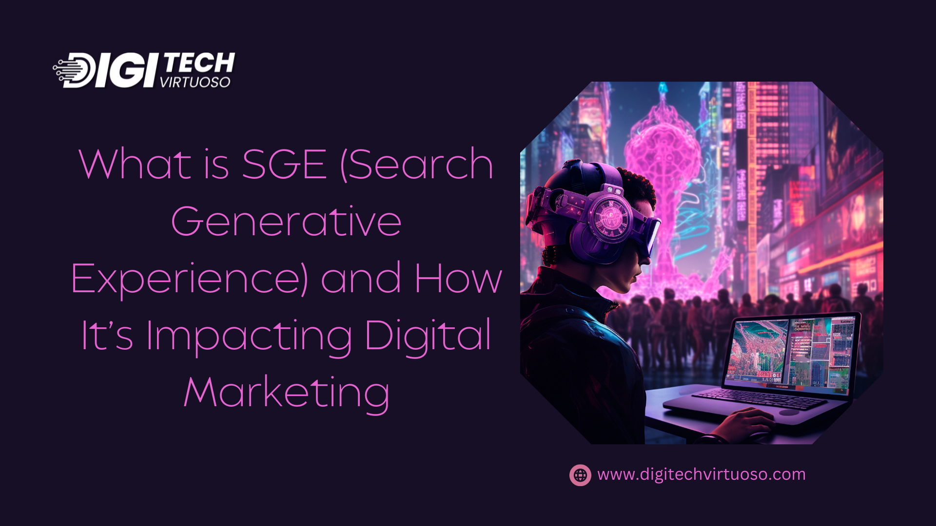 What is SGE (Search Generative Experience) and How It’s Impacting Digital Marketing